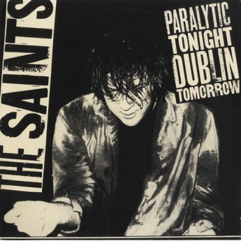 THE SAINTS - Paralytic tonight Dublin tomorrow (RSD 2025)