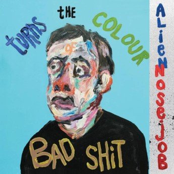 ALIEN NOSEJOB - Turns The Colour Bad Shit LP