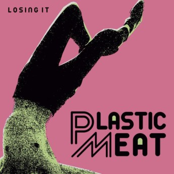 PLASTIC MEAT - Losing It 7"