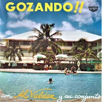 Al Valdés y Su Conjunto - Gozando!!