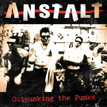 Anstalt - Outpunking The Punks