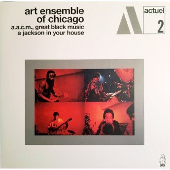 The Art Ensemble Of Chicago - A.A.C.M., Great Black Music A Jackson In Your House