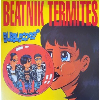 Beatnik Termites - Bubblecore