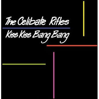 The Celibate Rifles - Kiss Kiss Bang Bang