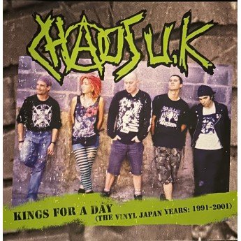 Chaos UK - Kings For A Day (The Vinyl Japan Years: 1991 - 2001)
