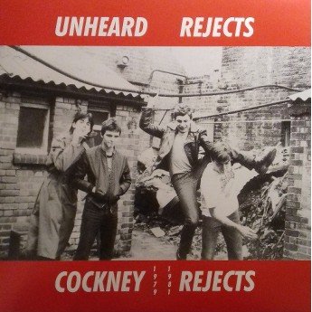 Cockney Rejects - Unheard Rejects