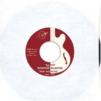 The Downtown Alligators - Sweet Soul Brother / You Need Love