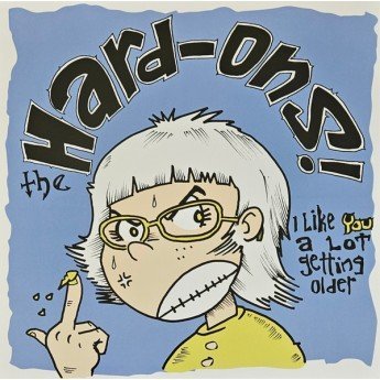 Hard-Ons - I Like You A Lot Getting Older