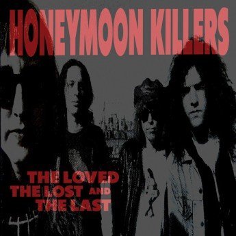 The Honeymoon Killers - The Loved The Lost And The Last