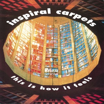 Inspiral Carpets - This Is How It Feels