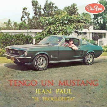 Jean Paul 'El Troglodita' - Tengo Un Mustang