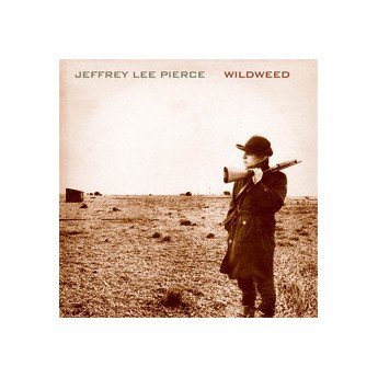Jeffrey Lee Pierce - Wildweed