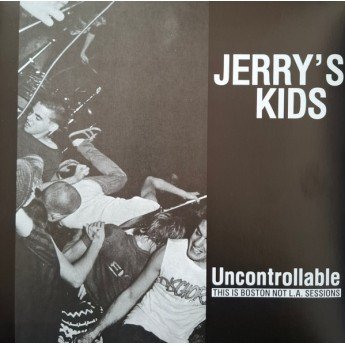 Jerry's Kids - Uncontrollable (This Is Boston Not L.A. Sessions)
