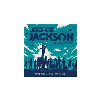 Jesse-Lee Jackson & Orquesta Zion - Love Him / Rudy Must Die