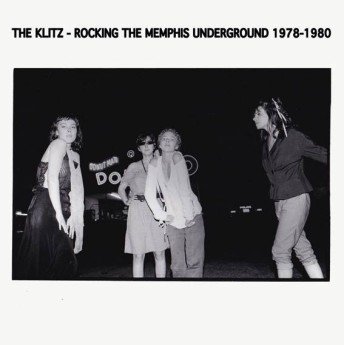 The Klitz - Rocking The Memphis Underground 1978-1980