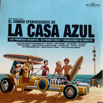 La Casa Azul - El Sonido Efervescente De La Casa Azul (Las Primeras Maquetas, Su Primer Disco Y Grabaciones En Directo)