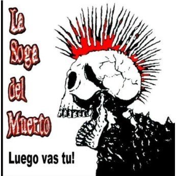 La Soga Del Muerto - Luego Vas Tú!