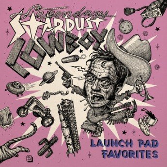 The Legendary Stardust Cowboy - Launch Pad Favorites