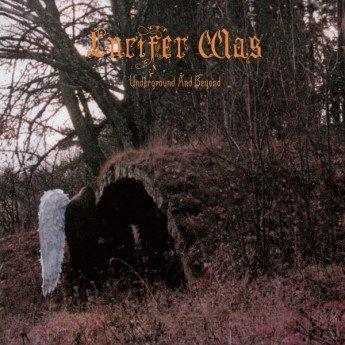 Lucifer Was - Underground And Beyond