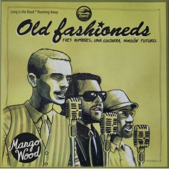 Mango Wood & Lo End Dub feat Old Fashioneds - Tres Hombres, Una Guitarra , Ningún Futuro