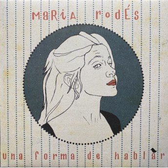 Maria Rodés - Una Forma De Hablar