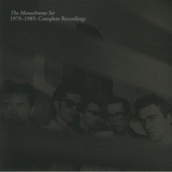 The Monochrome Set - 1979-1985: Complete Recordings