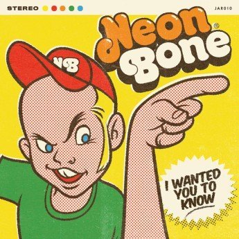 Neon Bone - I Wanted You To Know