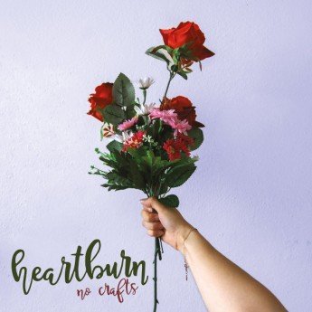 No Crafts - Heartburn