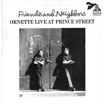 Ornette Coleman - Friends And Neighbors - Ornette Live At Prince Street