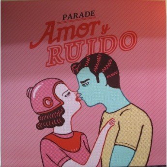 Parade - Amor Y Ruido