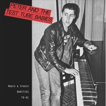 Peter And The Test Tube Babies - Radio & Studio Rarities 78-81