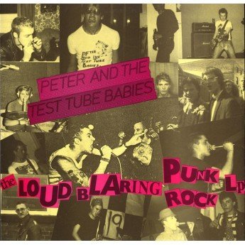 Peter And The Test Tube Babies - The Loud Blaring Punk Rock LP