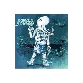 Redneck Surfers - Heartbeast