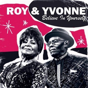 Roy And Yvonne Accompanied By The Mighty Megatons - Believe In Yourself