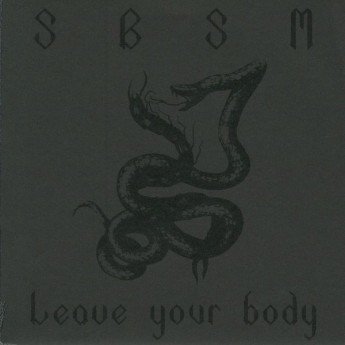 S.B.S.M. - Leave Your Body