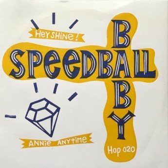 Speedball Baby - Annie Anytime / Hey Shine!