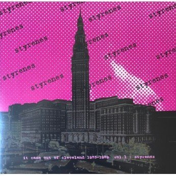 The Styrenes - It Came Out Of Cleveland - 1973-1979 Vol.1 : Styrenes