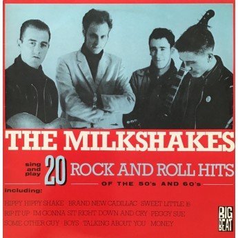 Thee Milkshakes - 20 Rock And Roll Hits Of The 50's And 60's