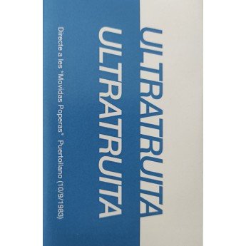 Ultratruita - Directe a les "Movidas Poperas" de Puertollano (10/9/1983)