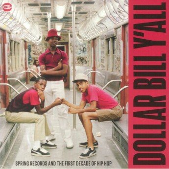 Various - Dollar Bill Y'All (Spring Records And The First Decade Of Hip Hop)