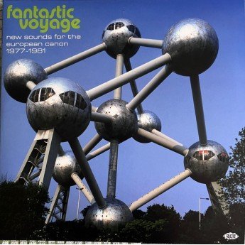 Various - Fantastic Voyage (New Sounds For The European Canon 1977 - 1981)