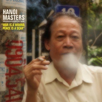 Various - Hanoi Masters (Vietnam) "War Is a Wound, Peace Is a Scar"