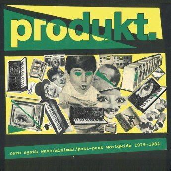 Various - Produkt. - Rare Synth Wave / Minimal / Post Punk Worldwide 1979-1984