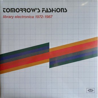 Various - Tomorrow's Fashions (Library Electronica 1972-1987)