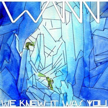 Wann - We Knew It Was You