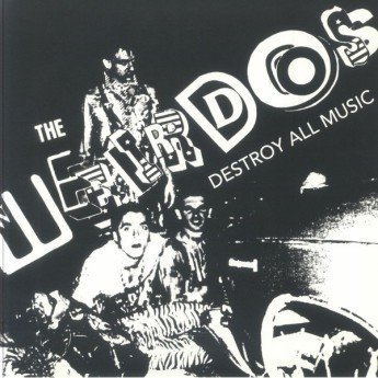 The Weirdos - Destroy All Music