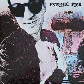 Psychic Pigs - Psychic Pigs