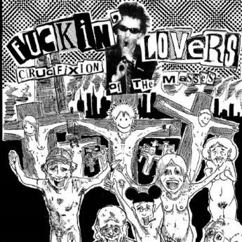 Fuckin' Lovers - Crucifixion Of The Masses