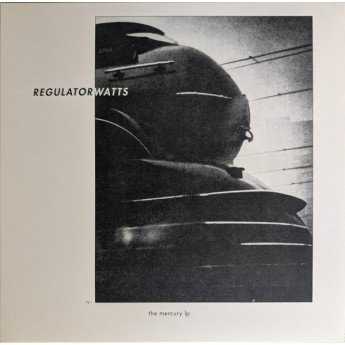 Regulator Watts - The Mercury LP