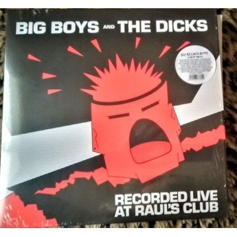 Big Boys And Dicks - Recorded Live At Raul's Club